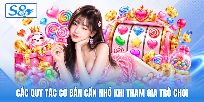Các quy tắc cơ bản cần nhớ khi tham gia trò chơi
