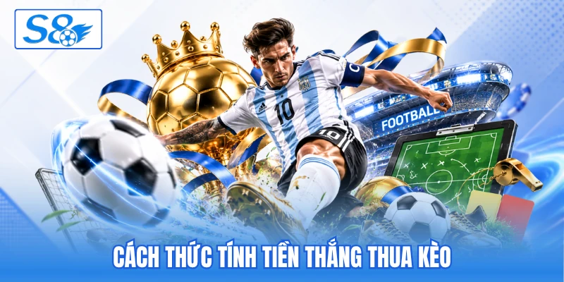 Cách thức tính tiền thắng thua kèo