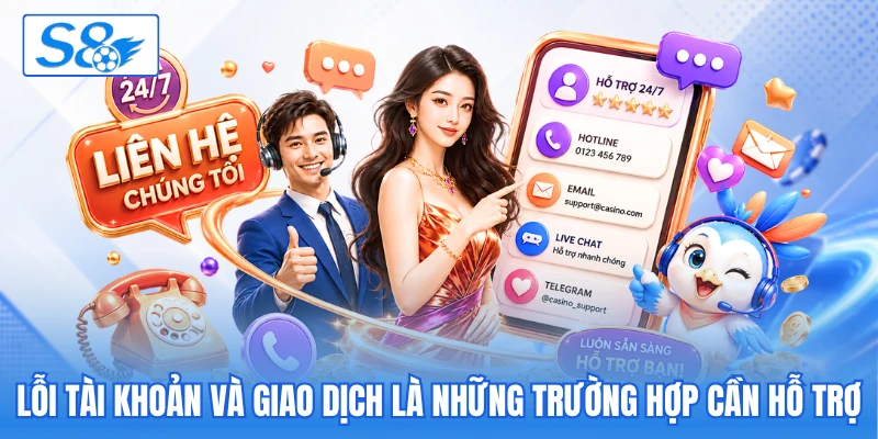 Lỗi tài khoản và giao dịch là những trường hợp cần hỗ trợ